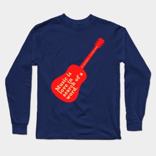 Guitar art with Sidney Lanier quote: Music is love in search of a word Long Sleeve T-Shirt